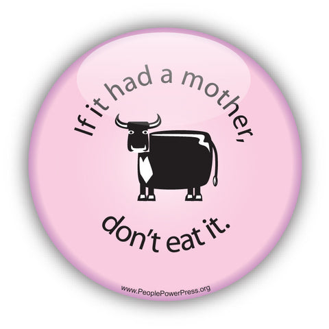 If it had a Mother don't eat it! - Cow - Pink