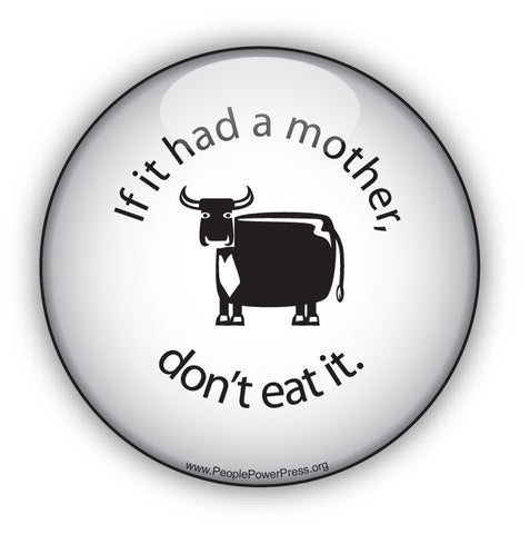 If it had a Mother don't eat it! - Cow - White