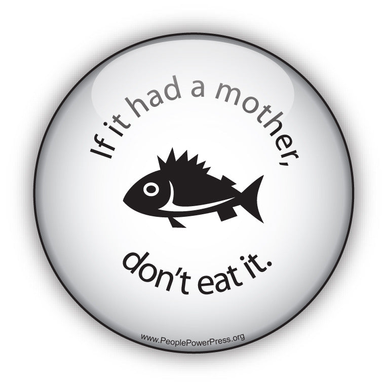 If it had a Mother don't eat it! - Fish - Whtie
