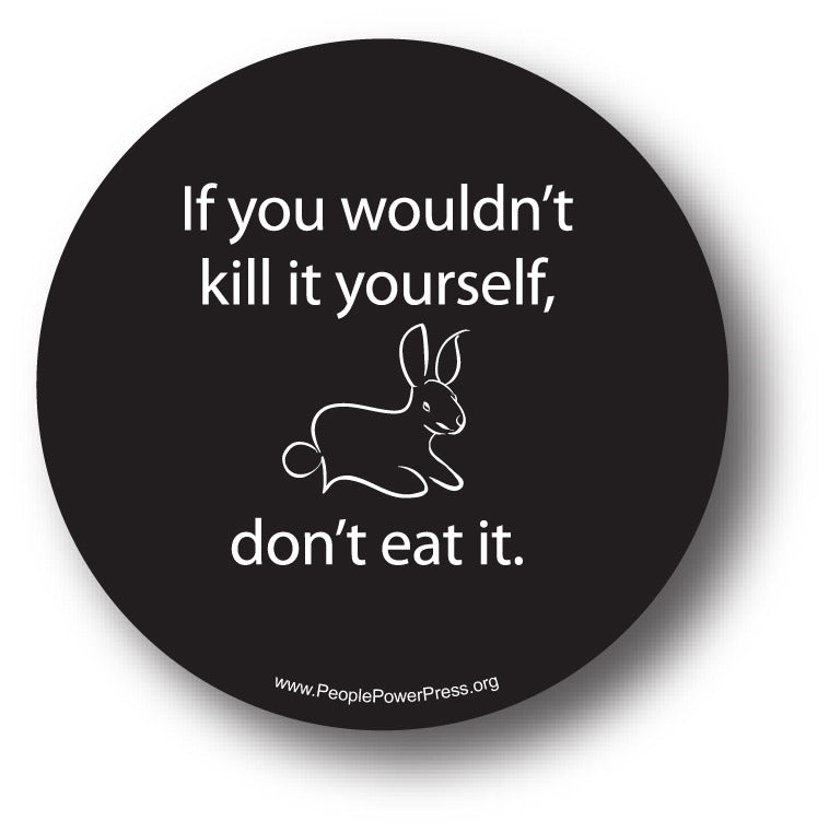 If you wouldn't kill it yourself don't eat it.