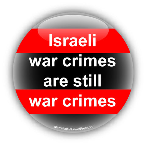 Israeli War Crimes Are Still War Crimes - Black - Civil Rights Button