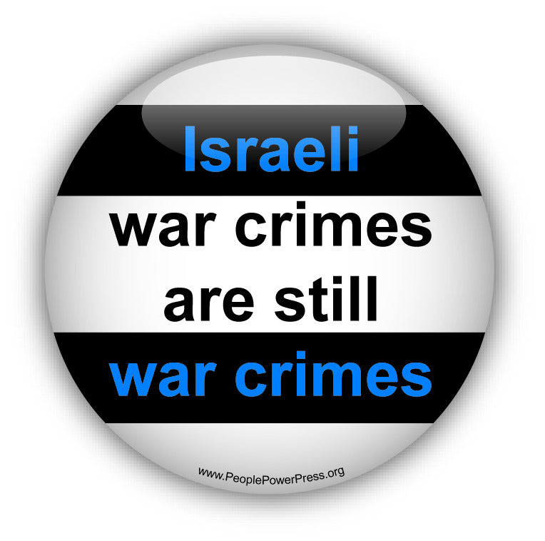 Israeli War Crimes Are Still War Crimes - White - Civil Rights Button