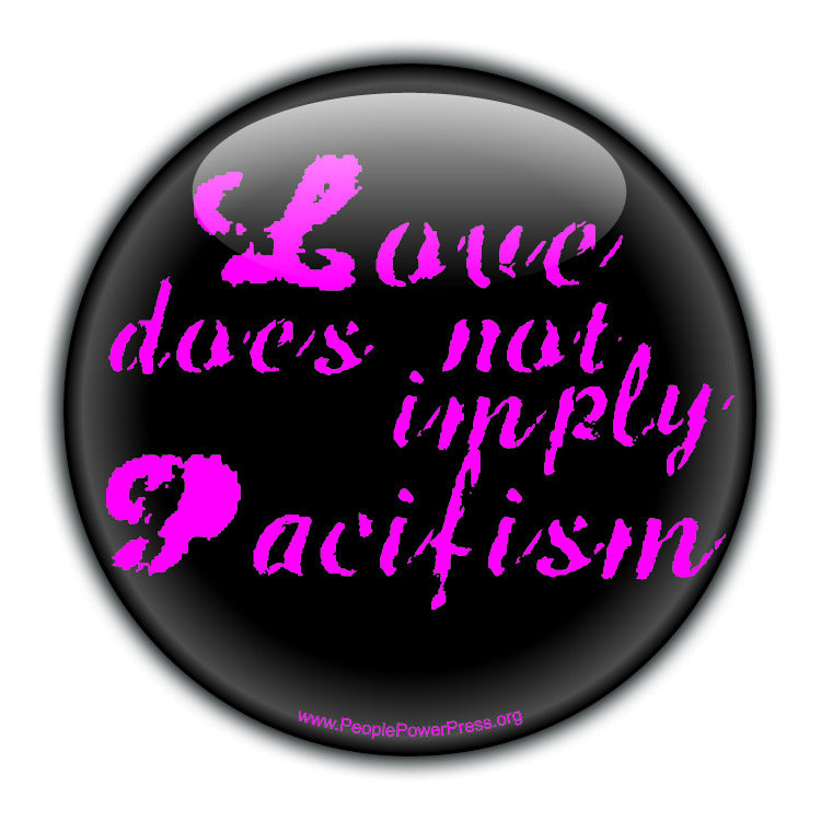 Love Does Not Imply Pacifism - Pink - Civil Rights Button