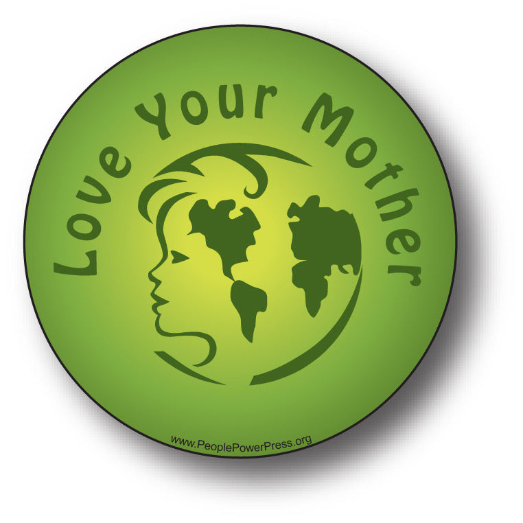Love Your Mother - Green - Enviromental Button