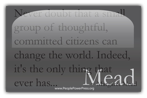 Margaret Mead Quote - Never doubt that a small group of thoughtful committed citizens... - Grey