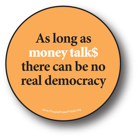 As Long as Money Talks there can be No Real Democracy - Orange