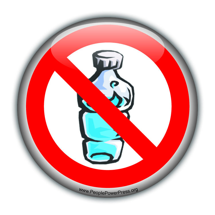 No To Bottled Water - anti-bottled water campaign button.