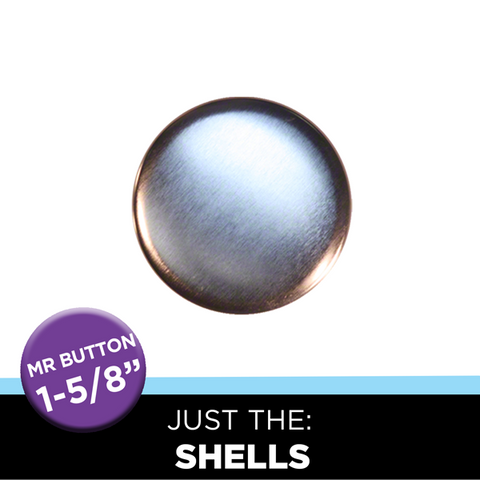 1-5/8" shells for non-standard advertising buttons
