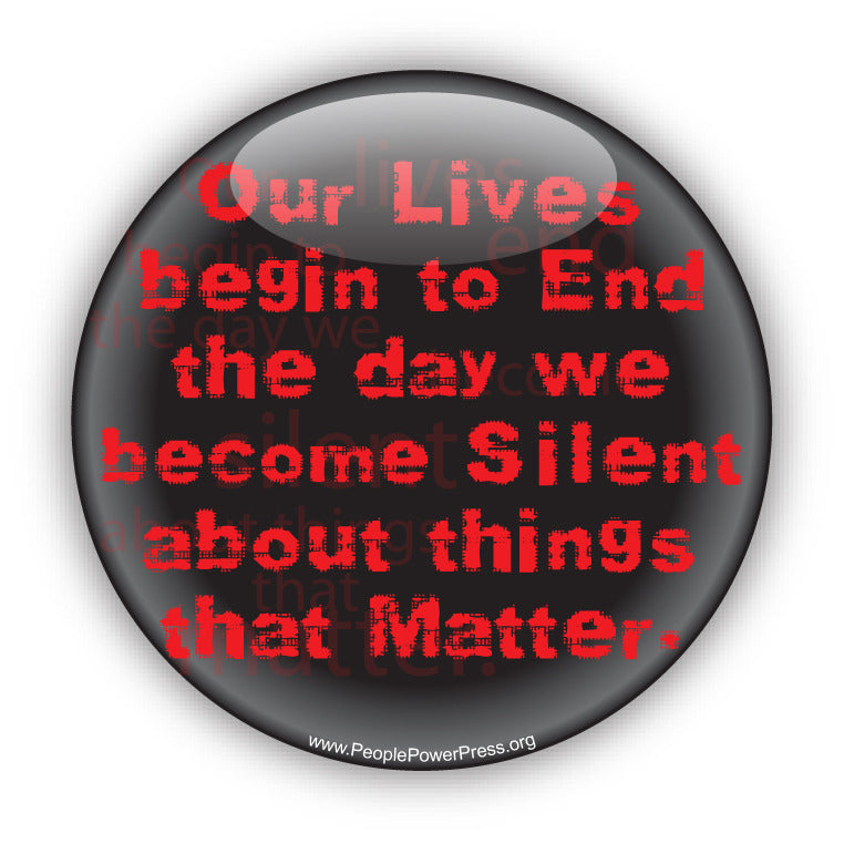 Our Lives Begin To End The Day We Become Silent About The Things That Matter - Black - Civil Rights Button