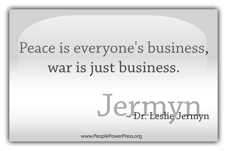 Peace Is Everyones Business, War Is Just Business - Whtie