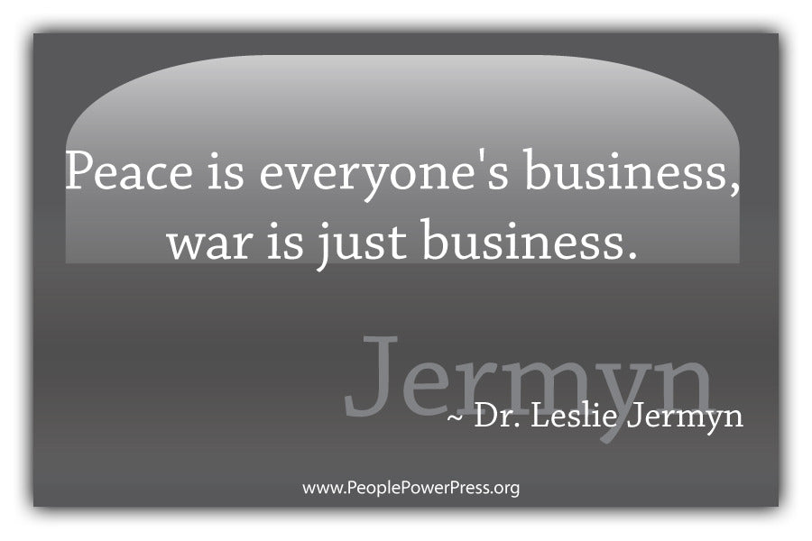 Peace Is Everyones Business, War Is Just Business - Grey