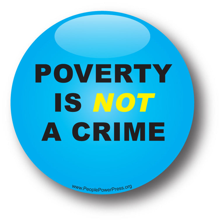Poverty Is NOT A Crime - Poverty Button