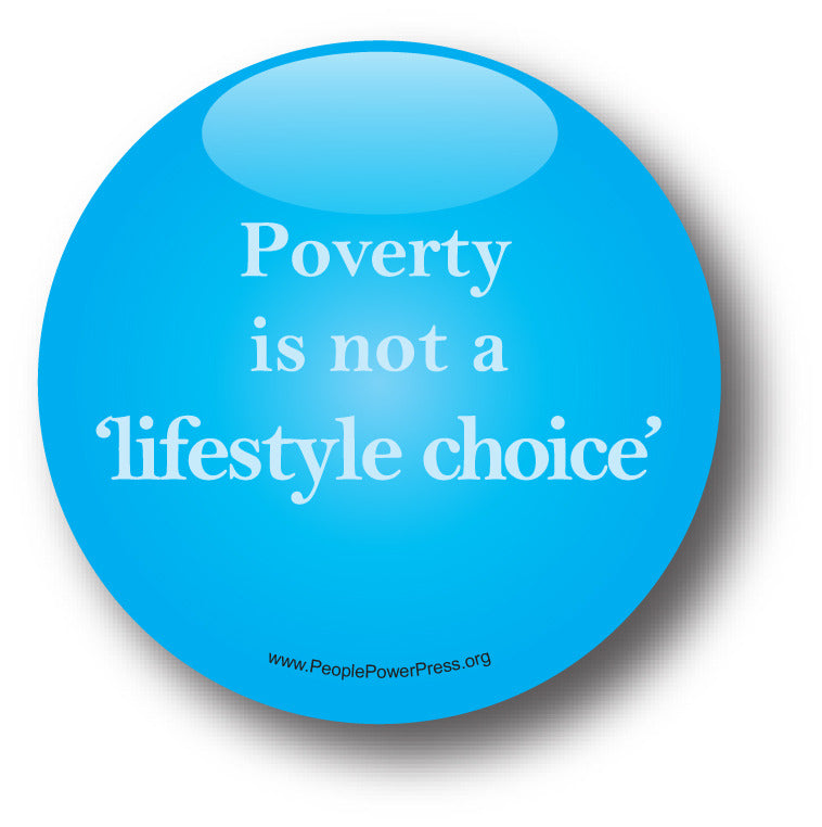 Poverty Is Not a 'Lifestyle Choice' - Poverty Button