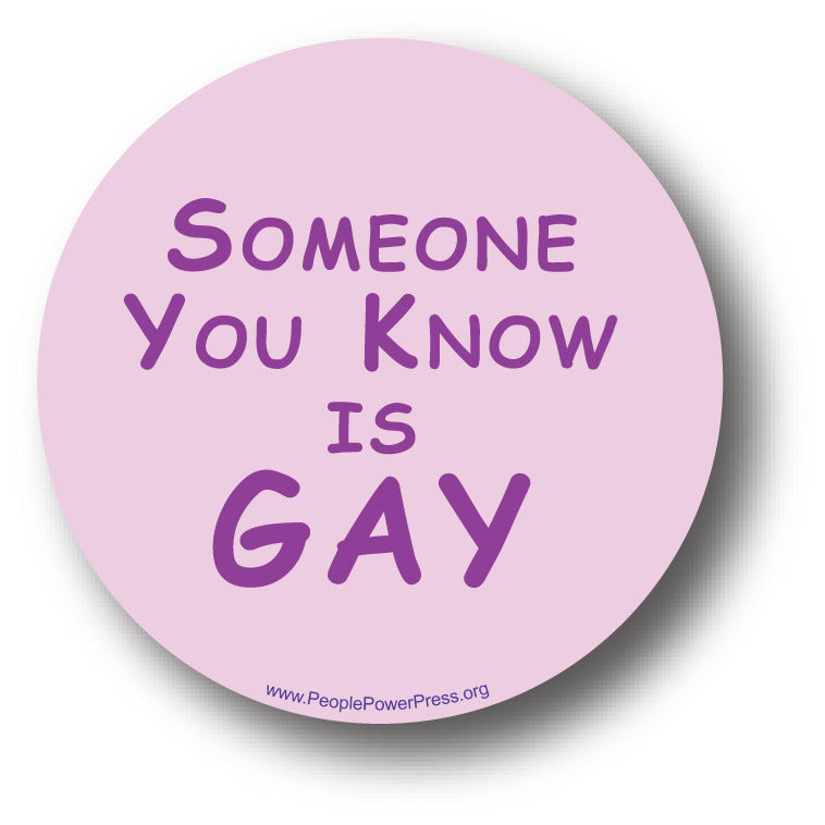 Someone You Know Is GAY - Queer Button