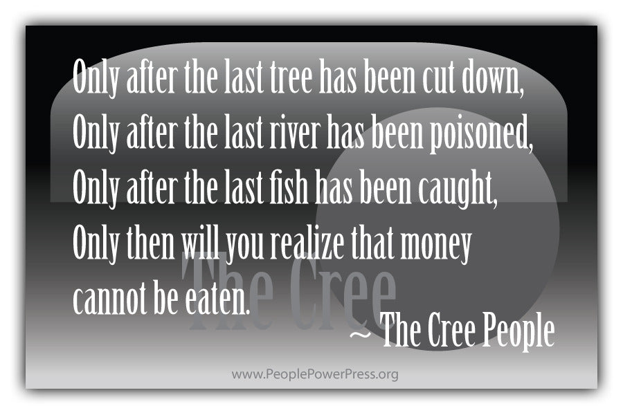 The Cree People Quote - Only after the last tree has been cut down... - Black