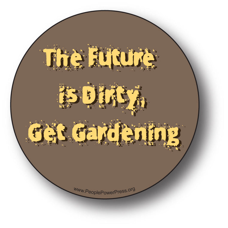 The Future Is Dirty, Get Gardening