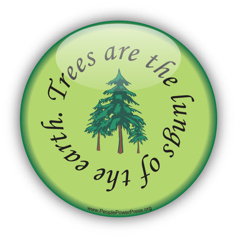 Trees Are The Lungs Of The Earth - Evergreens - Environmental Button