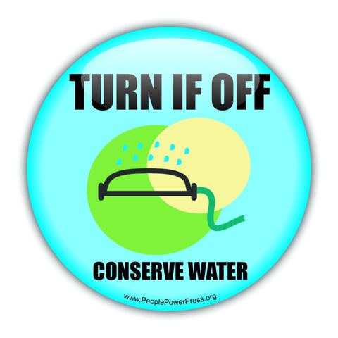 Turn It Off! Conserve Water - Water - Conservation Button