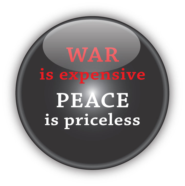 War is Expensive, Peace is Priceless - Peace Button