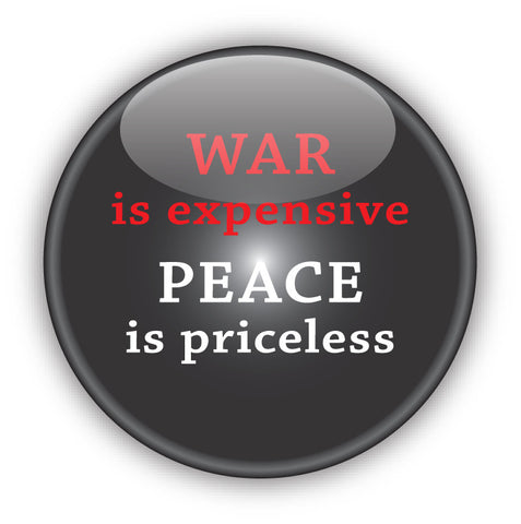 War is Expensive, Peace is Priceless - Peace Button