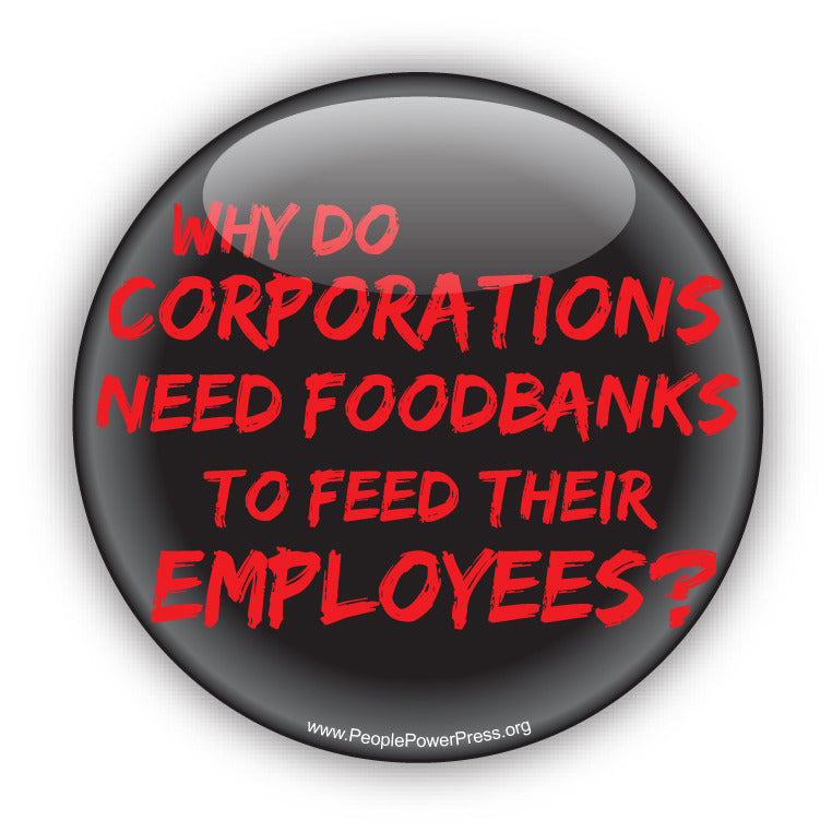 Why Do Corporations Need Foodbanks To Feed Their Employees? - Anti-Corporate Design