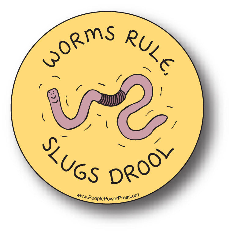 Worms Rule, Slugs Drool