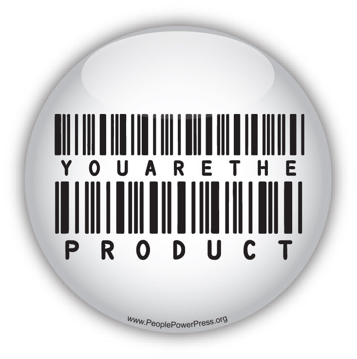 You Are The Product - White - Consumerism Button